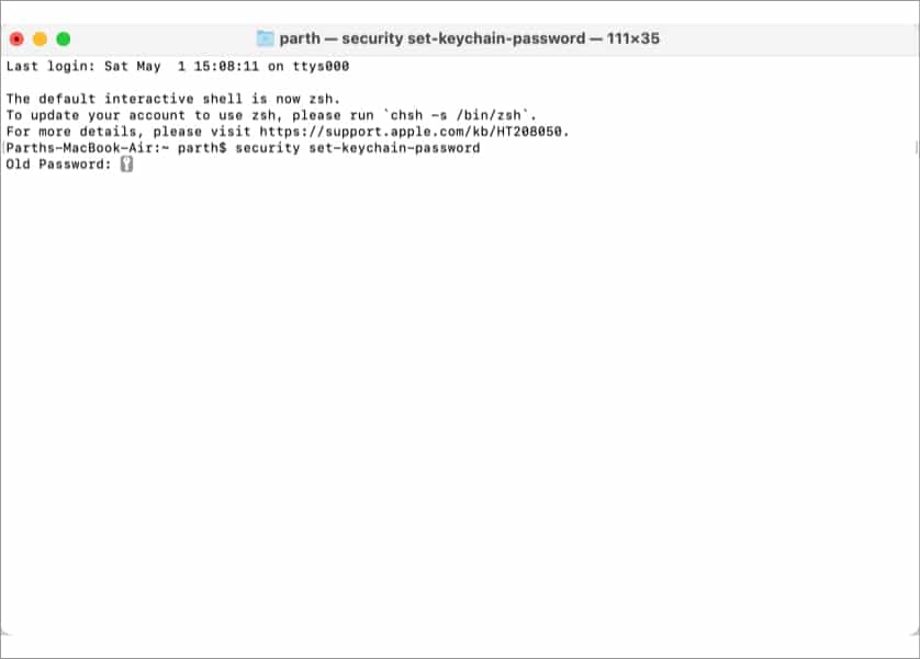 Open Terminal Type security set keychain password and hit return button