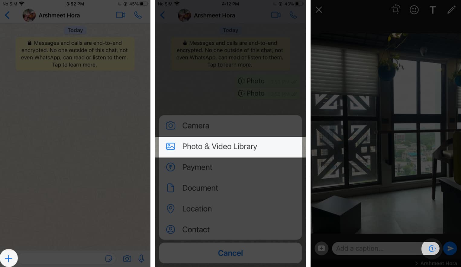 Open a WhatsApp chat Tap on Plus and Select a Media file Tap i icon