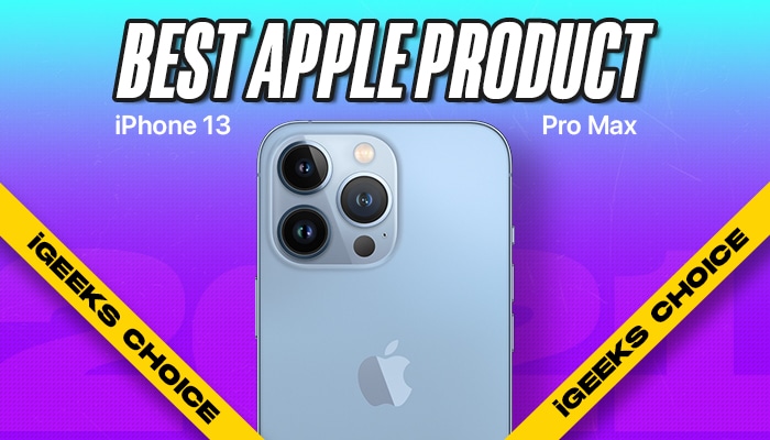 iPhone 13 Pro Max best Apple Product according to iGeeks Choice