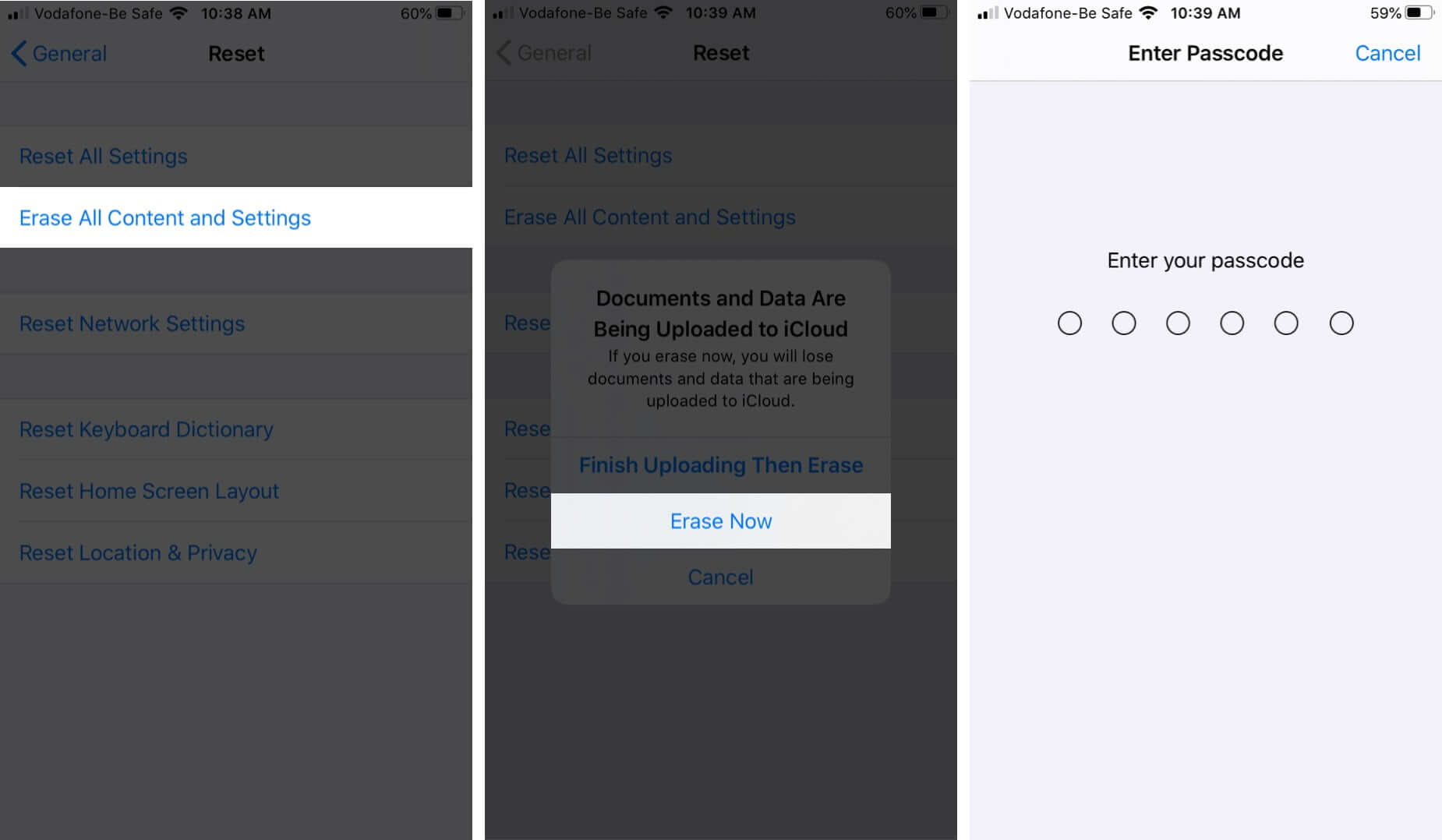 Tap on Erase All Content  Settings Tap on Erase now and Enter Password