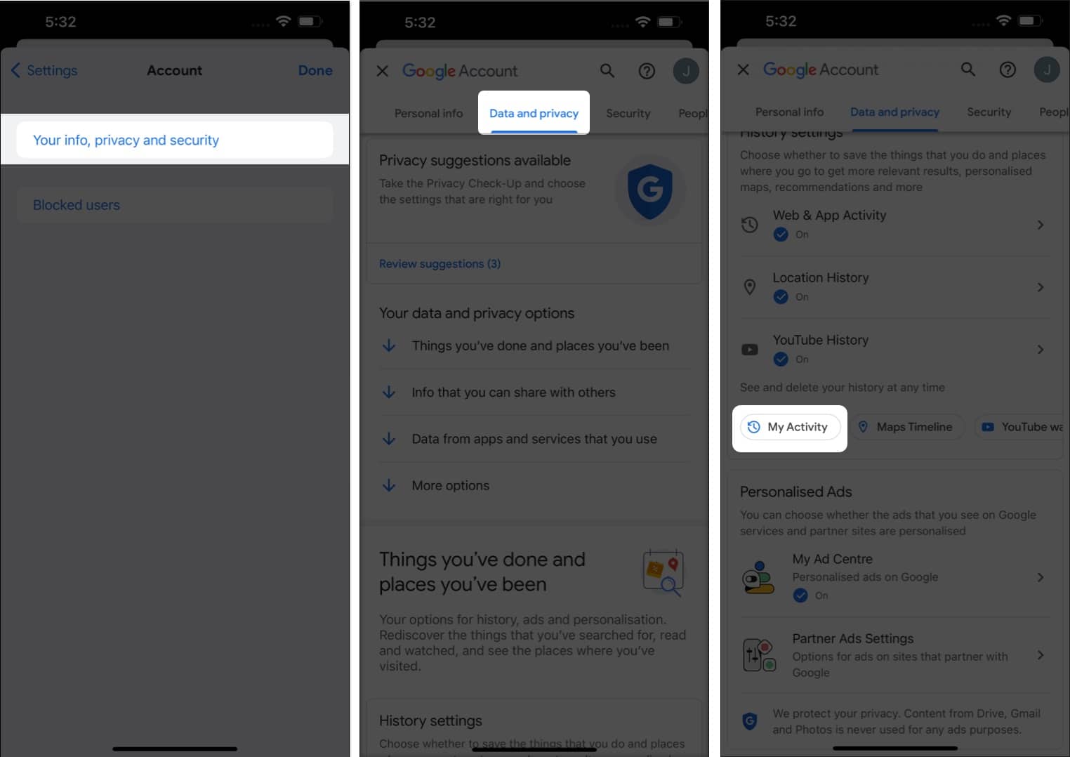 Select Your info privacy and security Choose Data and privacy and select My Activity under History settings