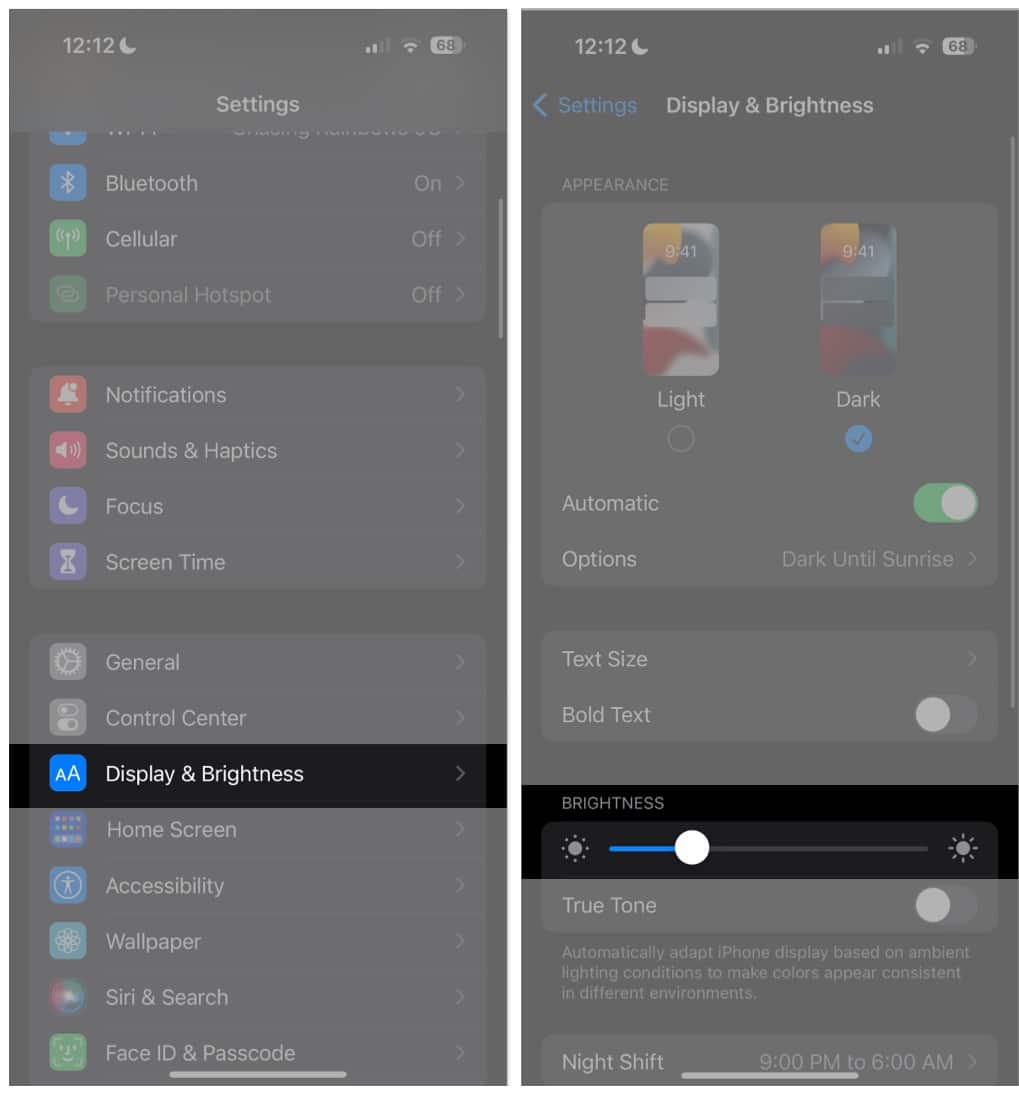 Go to Settings tap Display  Brightness and move the slider
