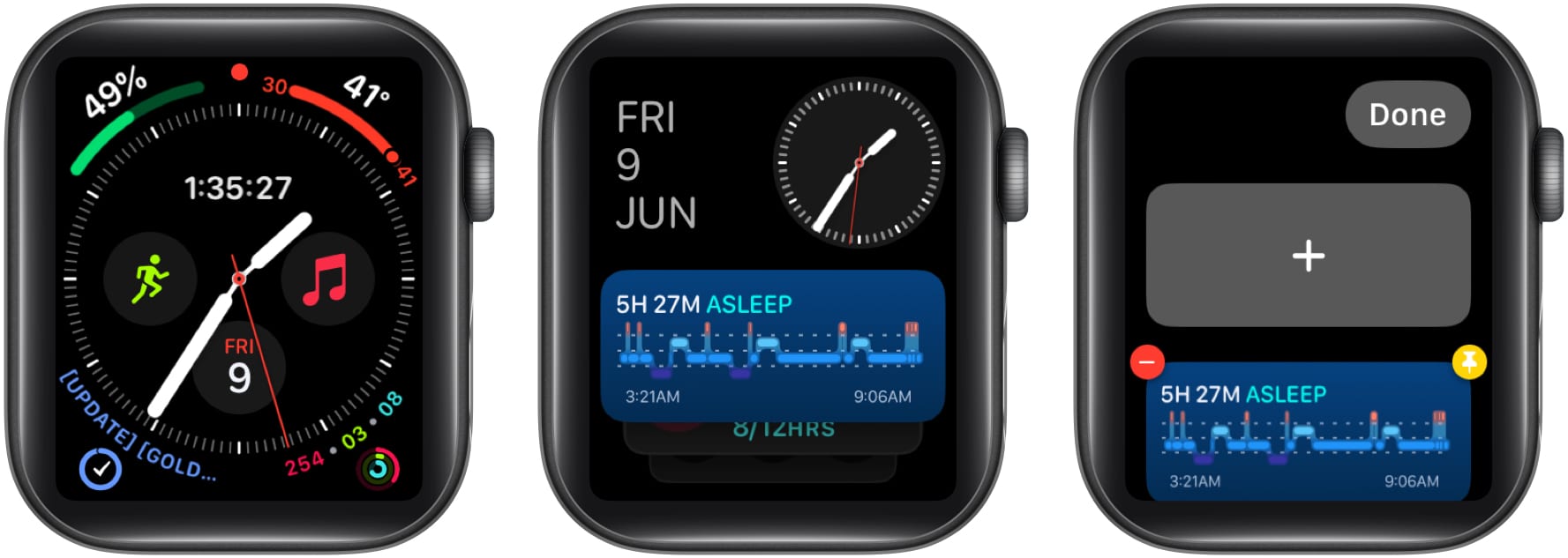 Swipe up on the watch face Long press any widget Tap the Plus + button
