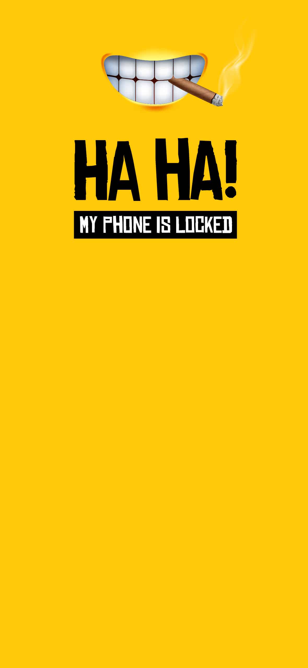 HA HA My phone is locked