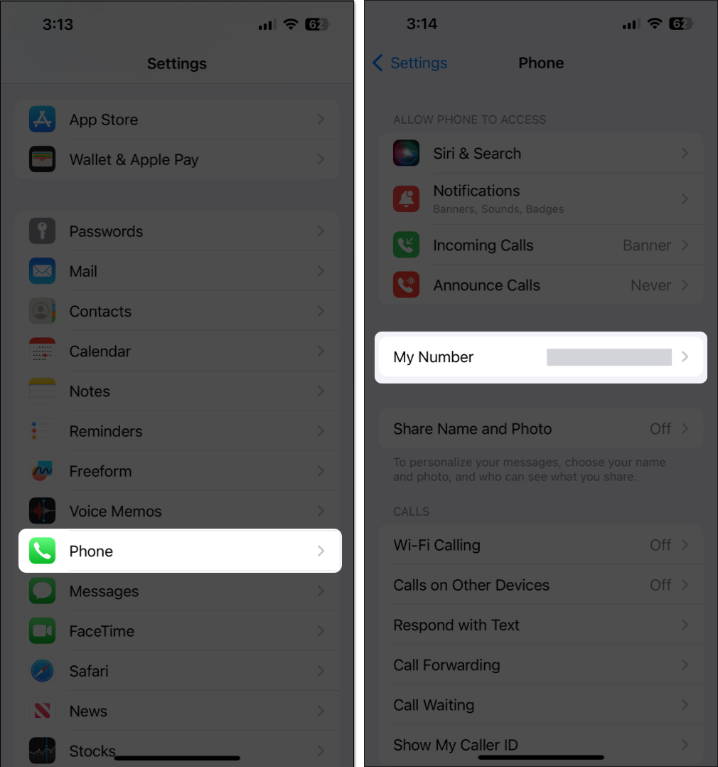Go to settings tap on phone and tap on my number Go to Settings Tap on Phone and Tap on My Number